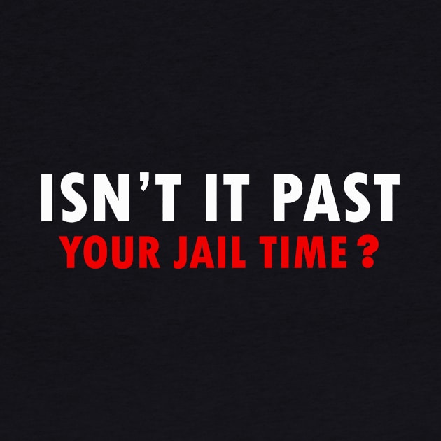 Isn't it past your jail time by WILLER